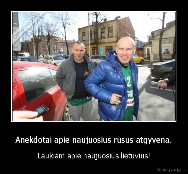 Anekdotai apie naujuosius rusus atgyvena. - Laukiam apie naujuosius lietuvius!