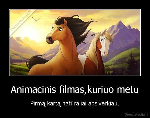 Animacinis filmas,kuriuo metu - Pirmą kartą natūraliai apsiverkiau.