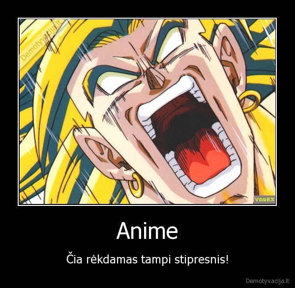 Anime - Čia rėkdamas tampi stipresnis!