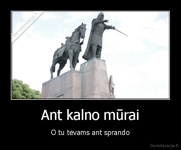 Ant kalno mūrai - O tu tėvams ant sprando