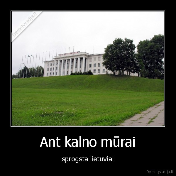 Ant kalno mūrai - sprogsta lietuviai