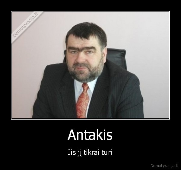 Antakis - Jis jį tikrai turi