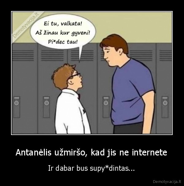 Antanėlis užmiršo, kad jis ne internete - Ir dabar bus supy*dintas...