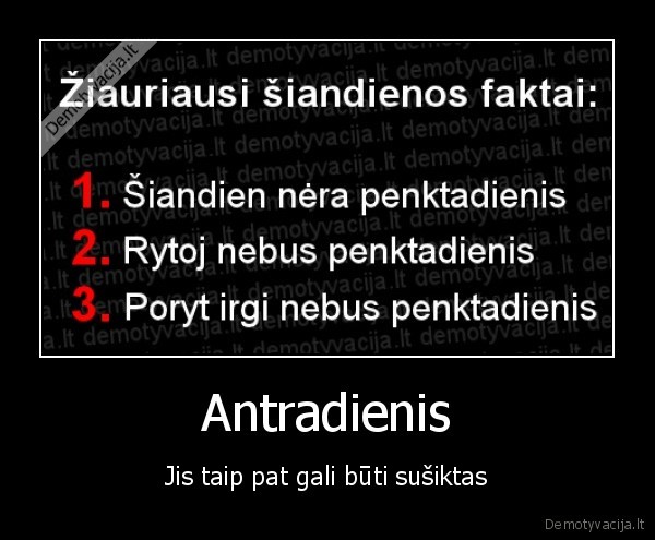 Antradienis - Jis taip pat gali būti sušiktas