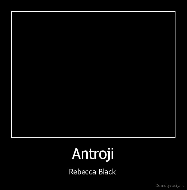 Antroji - Rebecca Black 