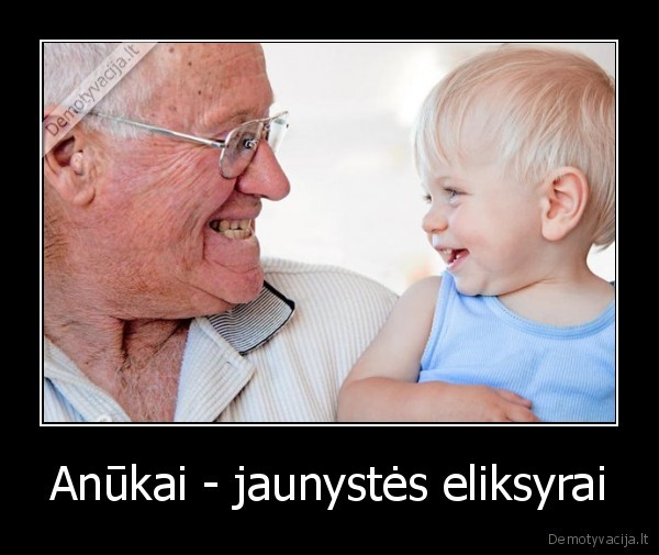 Anūkai - jaunystės eliksyrai - 