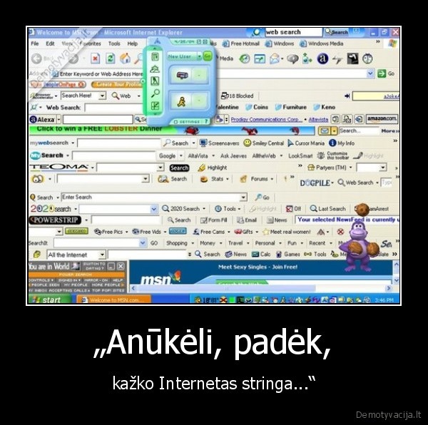 „Anūkėli, padėk, - kažko Internetas stringa...“