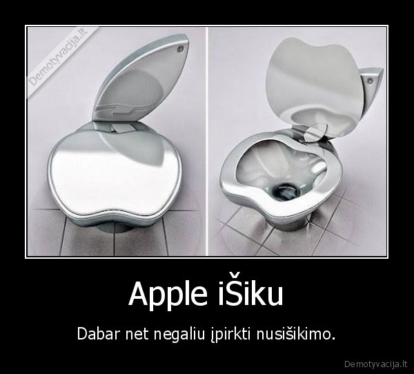 Apple iŠiku - Dabar net negaliu įpirkti nusišikimo.