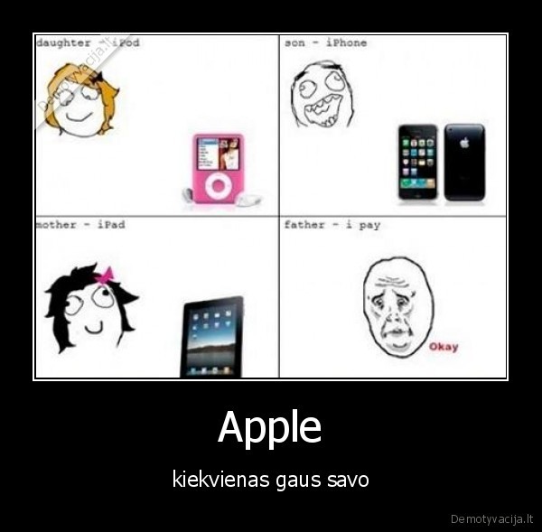 Apple - kiekvienas gaus savo