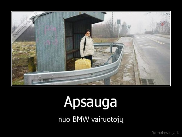 Apsauga - nuo BMW vairuotojų