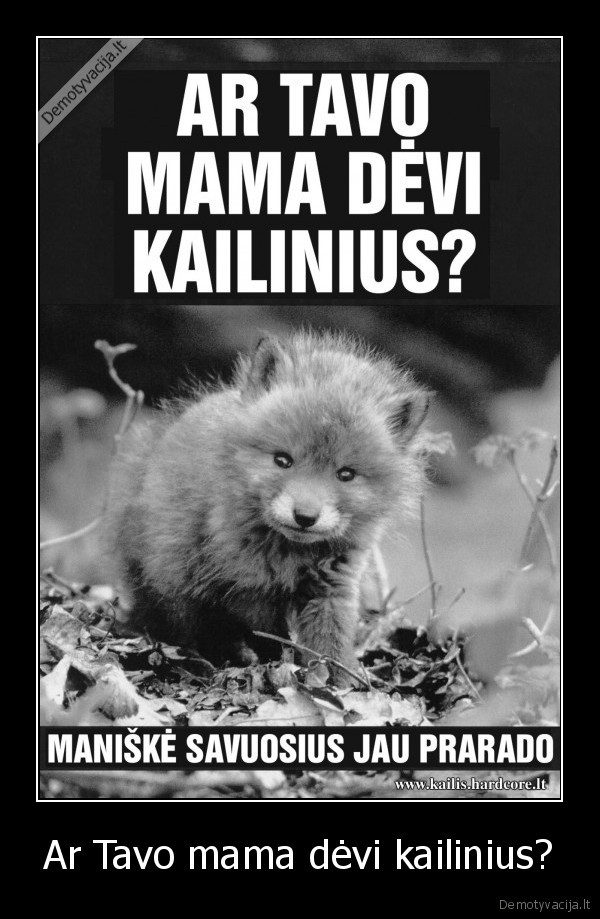 Ar Tavo mama dėvi kailinius? - 