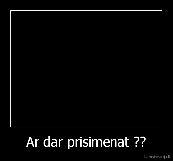 Ar dar prisimenat ?? - 