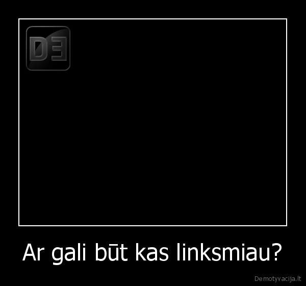 Ar gali būt kas linksmiau? - 