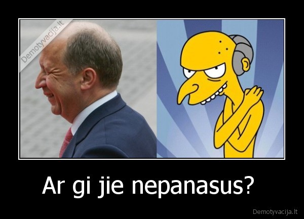 Ar gi jie nepanasus?  - 