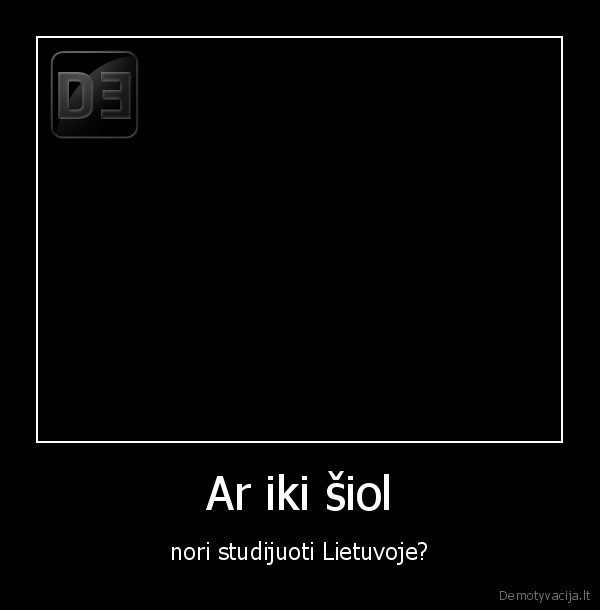 Ar iki šiol - nori studijuoti Lietuvoje?