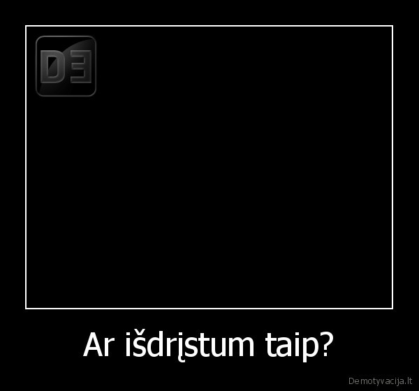 Ar išdrįstum taip? - 