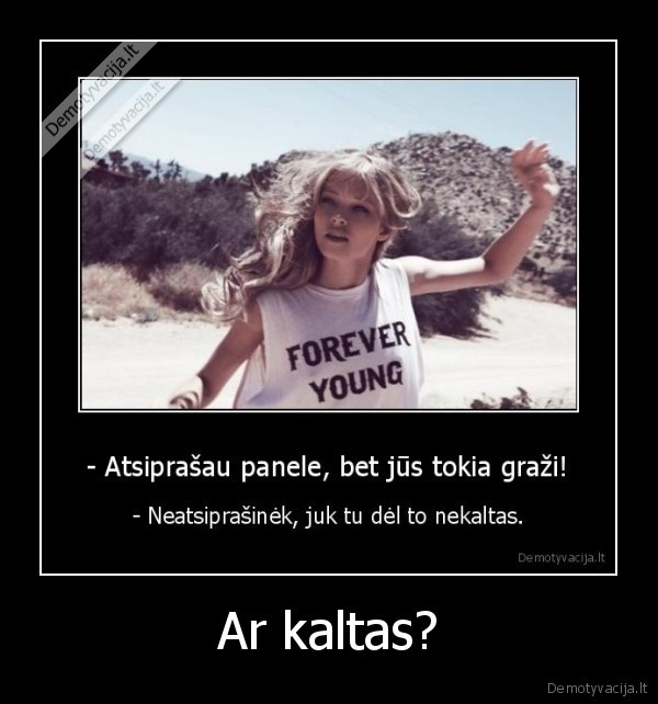 Ar kaltas? - 