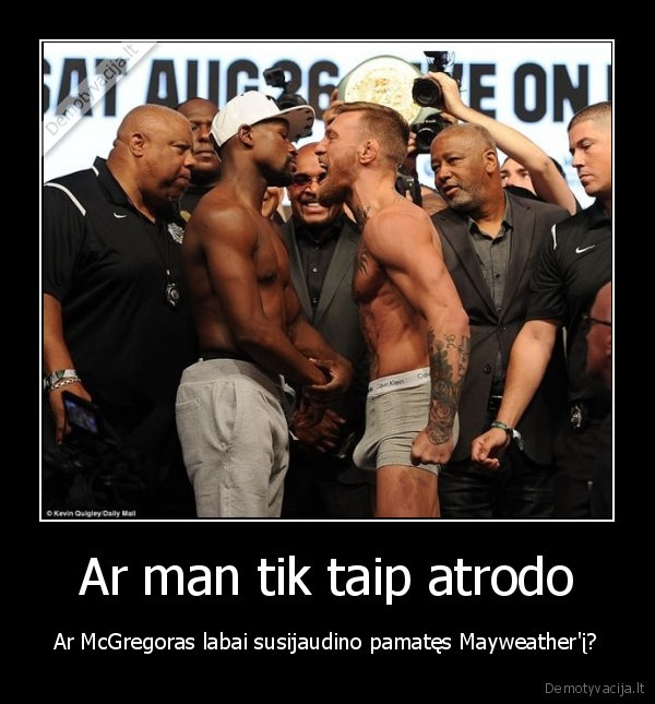 Ar man tik taip atrodo - Ar McGregoras labai susijaudino pamatęs Mayweather'į?