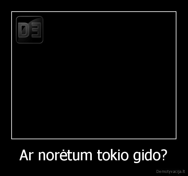 Ar norėtum tokio gido? - 