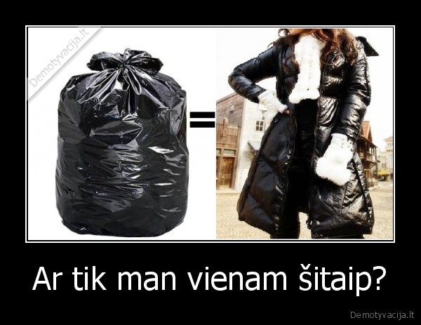 Ar tik man vienam šitaip? - 