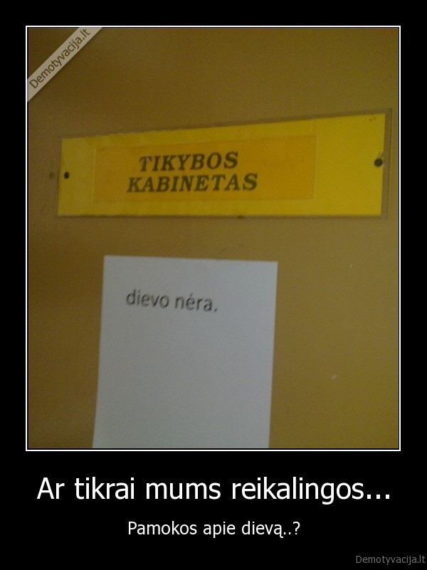 Ar tikrai mums reikalingos... - Pamokos apie dievą..?