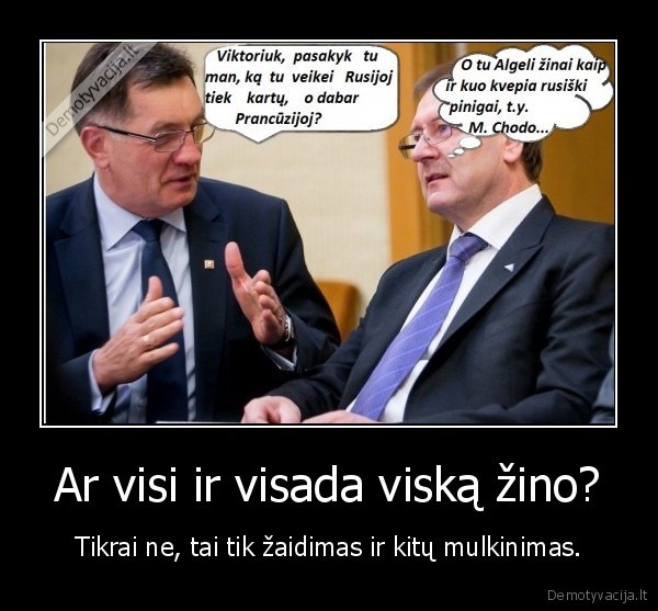 Ar visi ir visada viską žino? - Tikrai ne, tai tik žaidimas ir kitų mulkinimas.