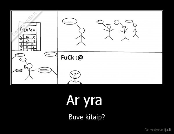 Ar yra  - Buve kitaip?