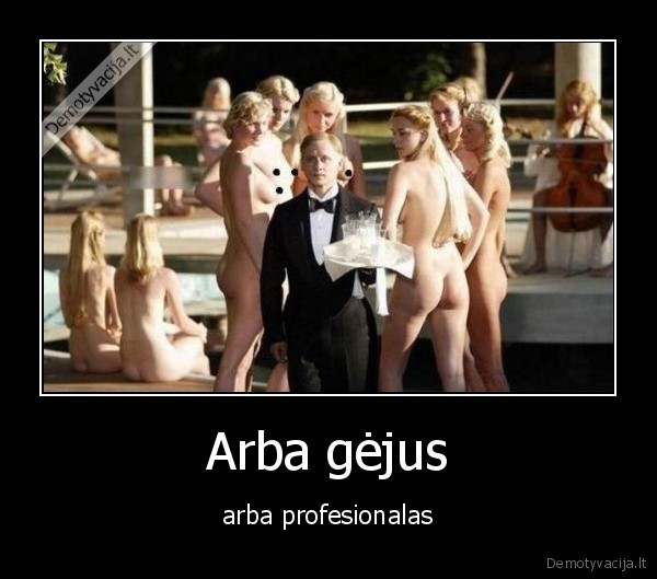 Arba gėjus - arba profesionalas