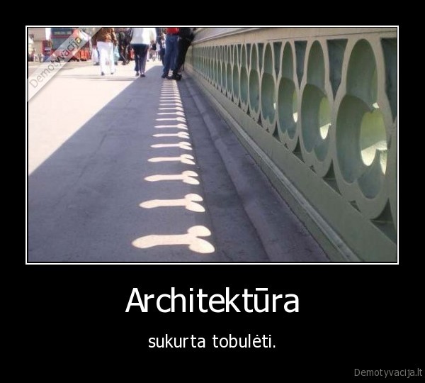 Architektūra - sukurta tobulėti.