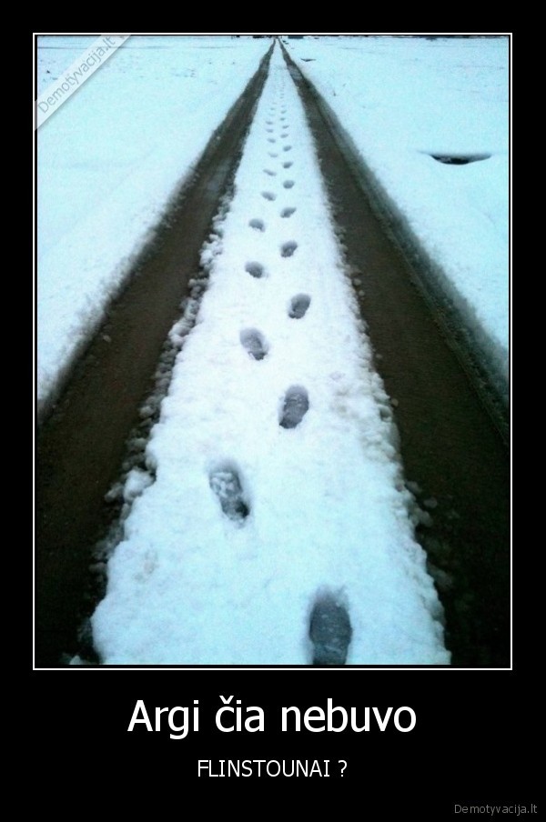 Argi čia nebuvo - FLINSTOUNAI ?