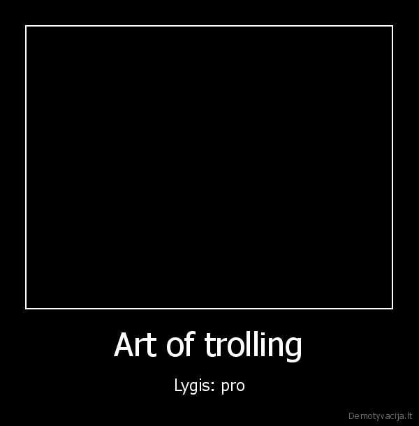 Art of trolling