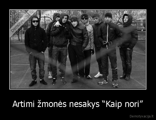 Artimi žmonės nesakys “Kaip nori” - 