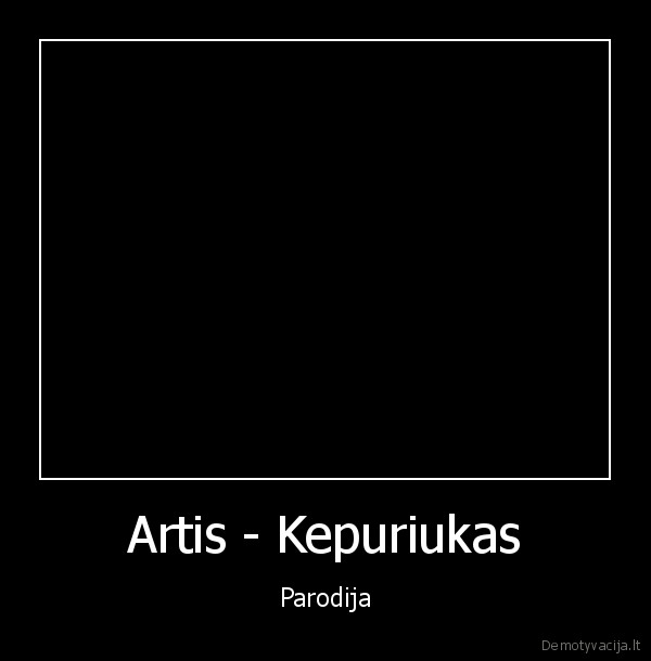 Artis - Kepuriukas - Parodija