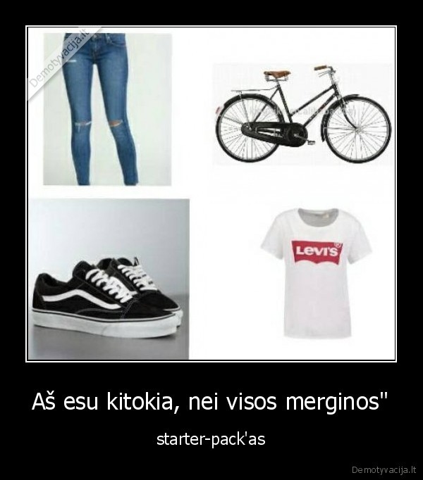 Aš esu kitokia, nei visos merginos" - starter-pack'as