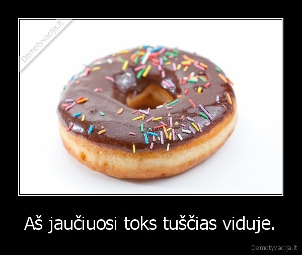 Aš jaučiuosi toks tuščias viduje. - 