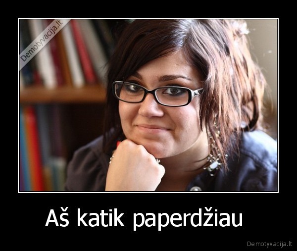 Aš katik paperdžiau  - 