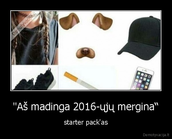 "Aš madinga 2016-ųjų mergina“ - starter pack'as