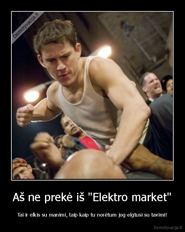 Aš ne prekė iš "Elektro market" - Tai ir elkis su manimi, taip kaip tu norėtum jog elgtusi su tavimi!