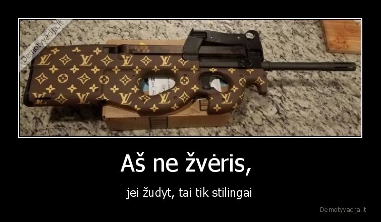 Aš ne žvėris,  - jei žudyt, tai tik stilingai