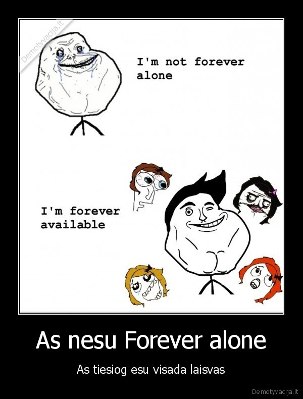 As nesu Forever alone - As tiesiog esu visada laisvas