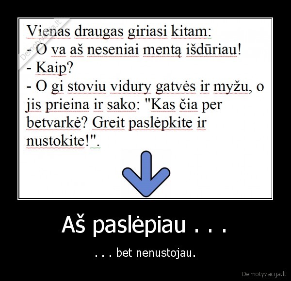 Aš paslėpiau . . . - . . . bet nenustojau.