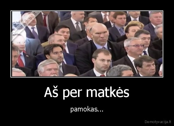 Aš per matkės - pamokas...