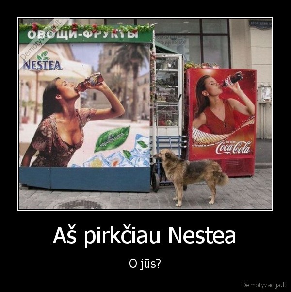 Aš pirkčiau Nestea - O jūs?