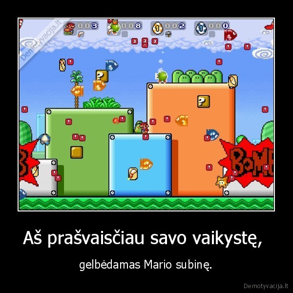 Aš prašvaisčiau savo vaikystę,  - gelbėdamas Mario subinę.