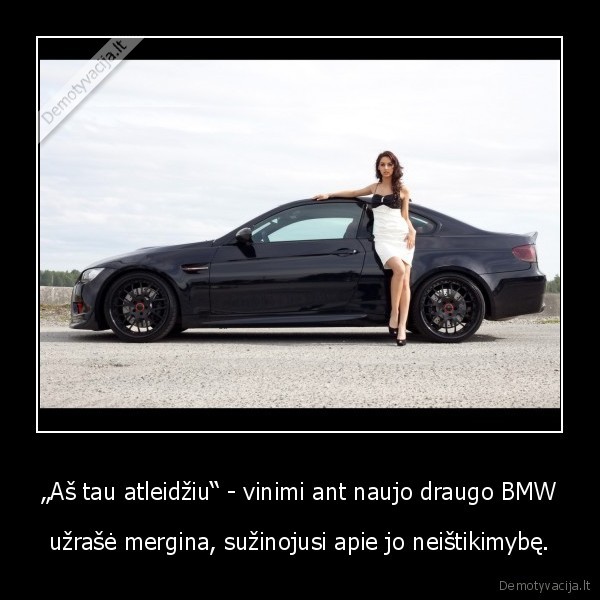 „Aš tau atleidžiu“ - vinimi ant naujo draugo BMW - užrašė mergina, sužinojusi apie jo neištikimybę.