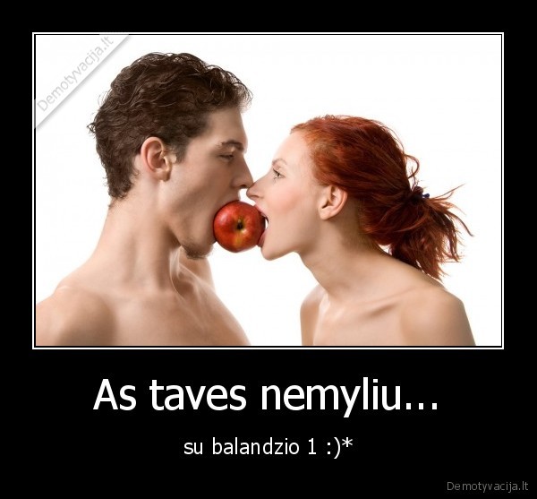 As taves nemyliu... - su balandzio 1 :)*