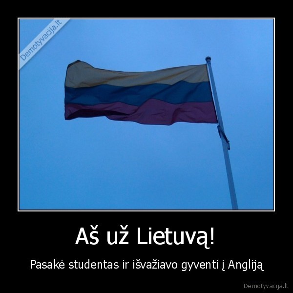 Aš už Lietuvą! - Pasakė studentas ir išvažiavo gyventi į Angliją