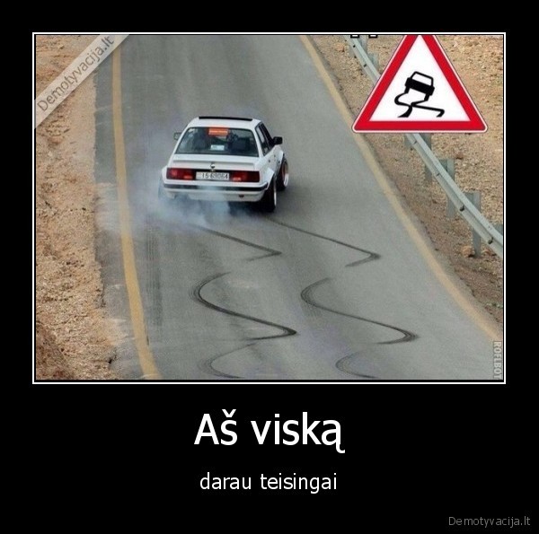 Aš viską - darau teisingai