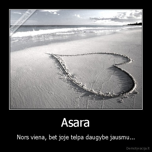 Asara - Nors viena, bet joje telpa daugybe jausmu...