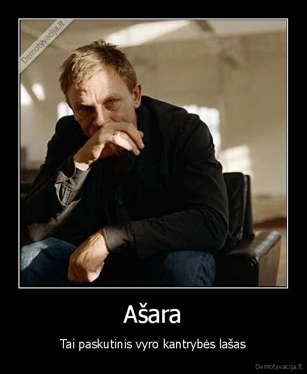 Ašara - Tai paskutinis vyro kantrybės lašas